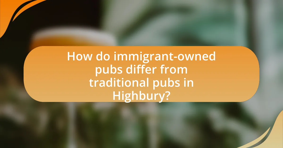 How do immigrant-owned pubs differ from traditional pubs in Highbury?